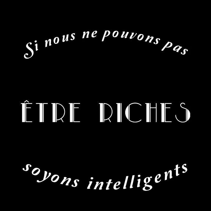 Pas être riches soyons intelligents