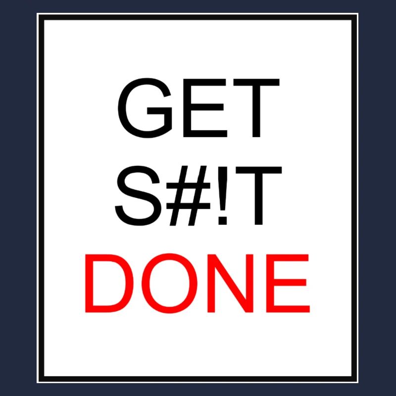 GET S#!T DONE