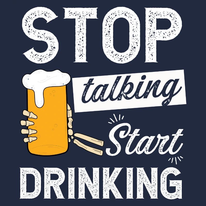 Stop talking start drinking skeleton drinking beer