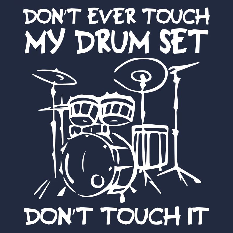 Don t Touch My Drum Set