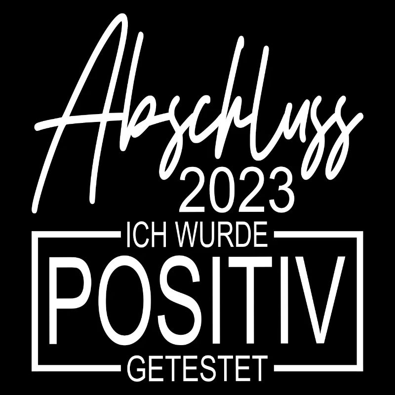 Abschluss 2023 Ich wurde positiv getestet