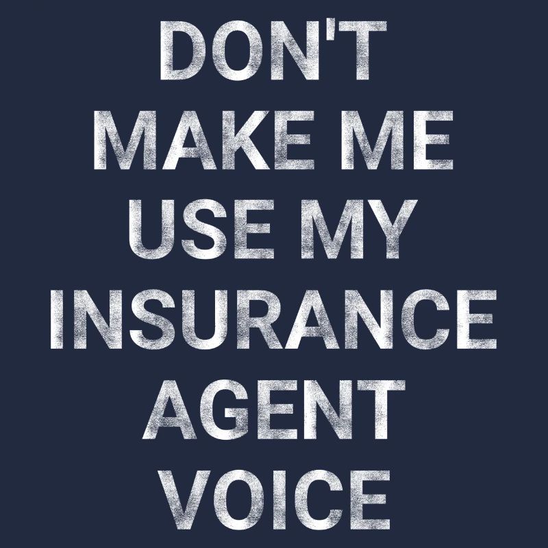 Ne me faites pas utiliser ma voix d’agent d’assurance