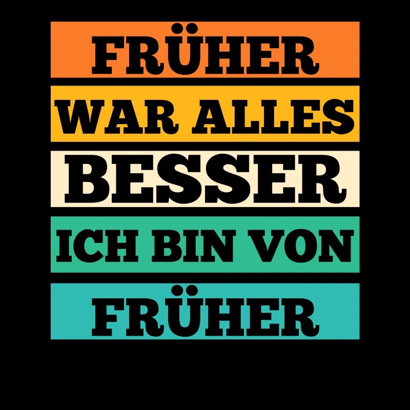 Früher War Alles Besser