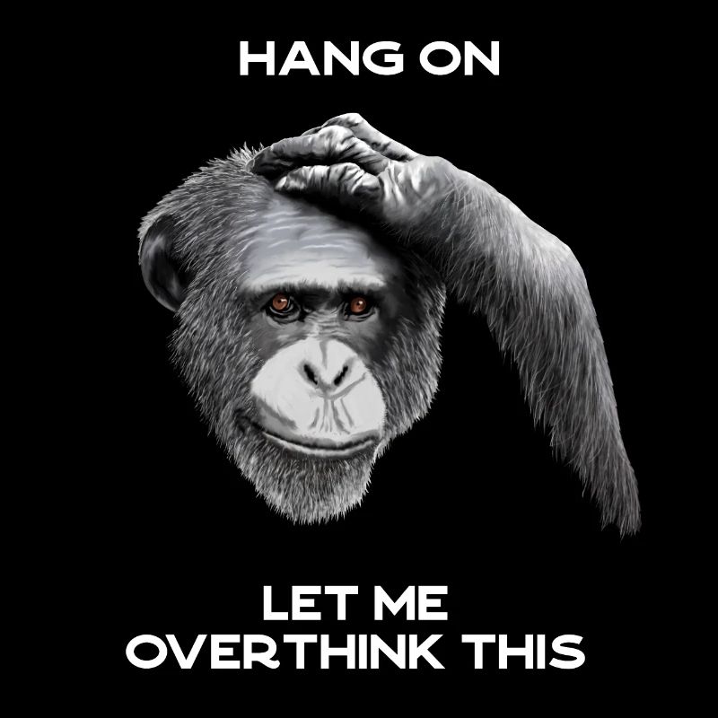 ACCROCHEZ-VOUS, LAISSEZ-MOI TROP RÉFLÉCHIR À CELA - chimpanzé, gris