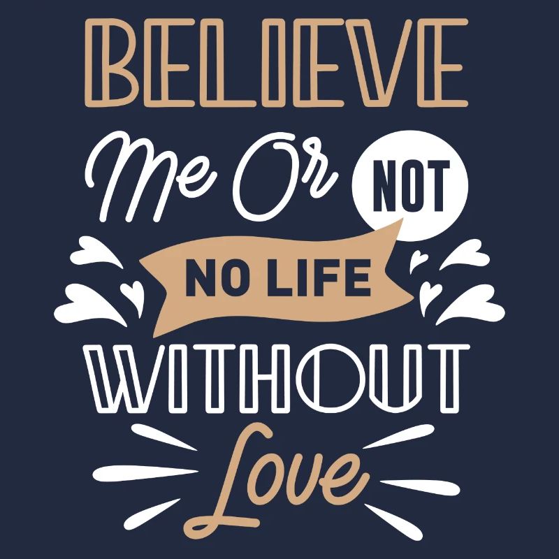 Glaub mir oder nicht kein Leben ohne Liebe