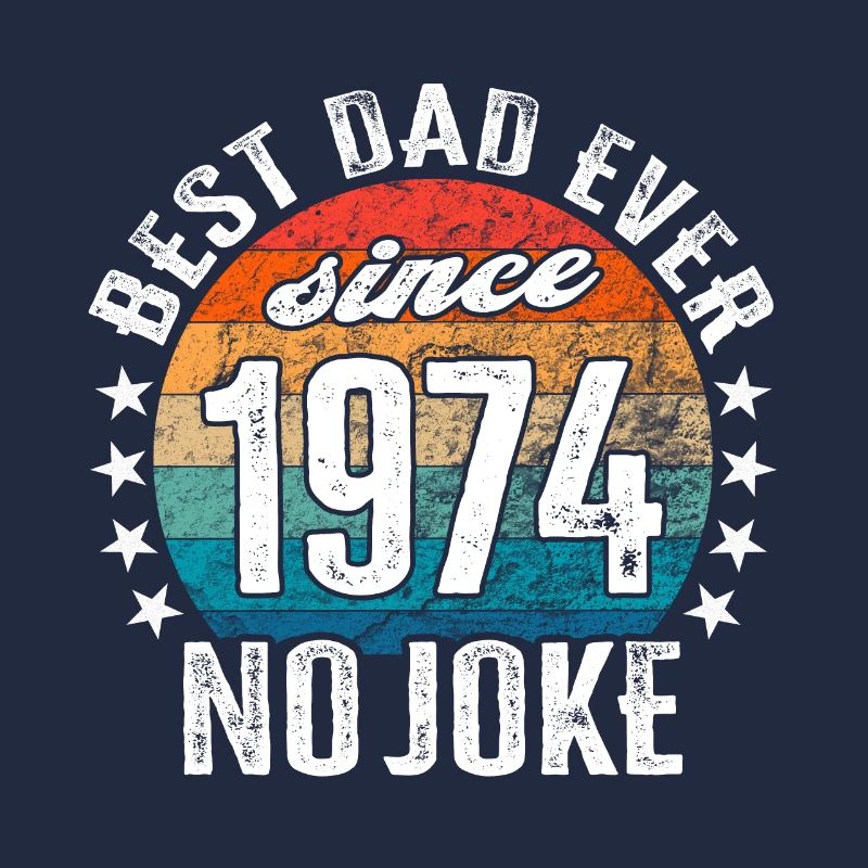 Bester Papa der Welt seit 1974 No Joke