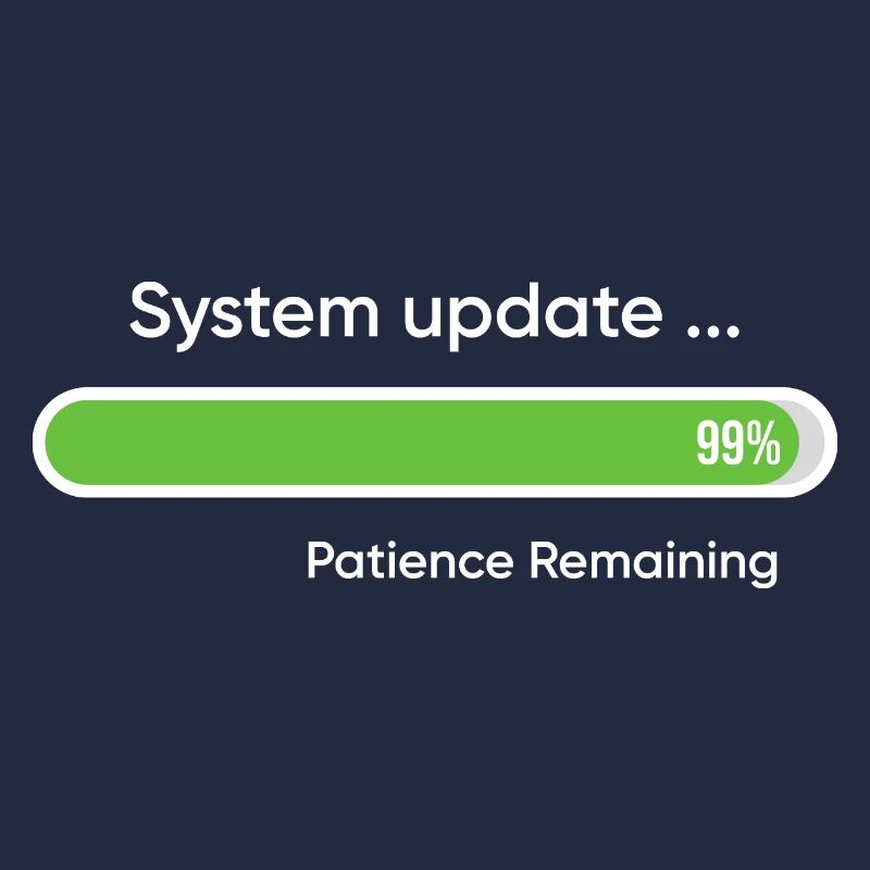 System Update 99% Patience Remaining
