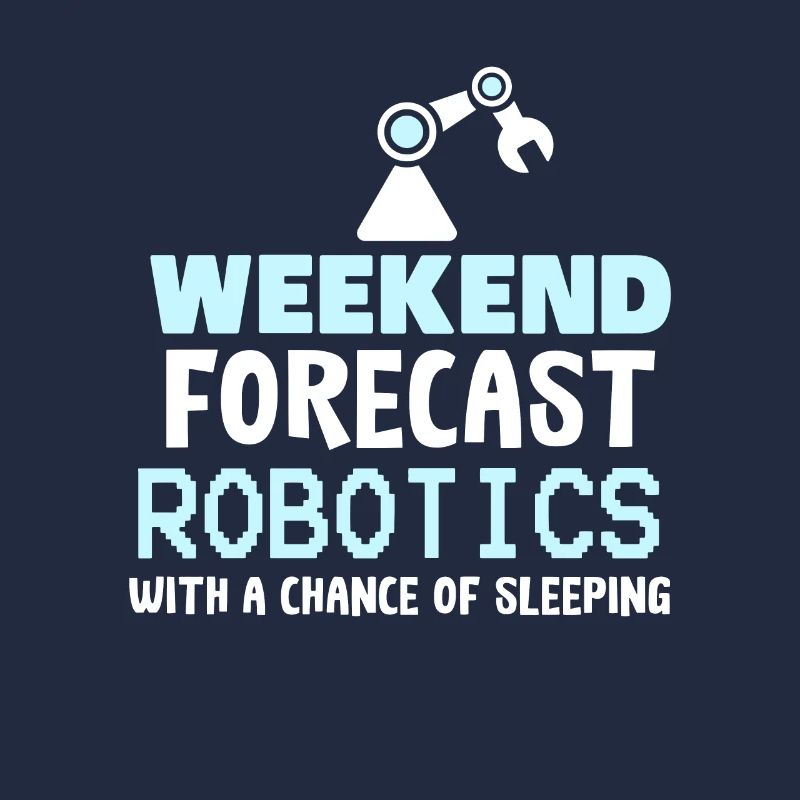 ROBOTICS : Weekend Forecast Robotics