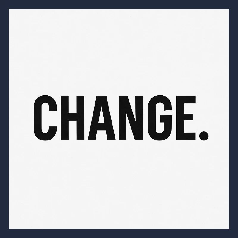 Change - Bold minimal statement
