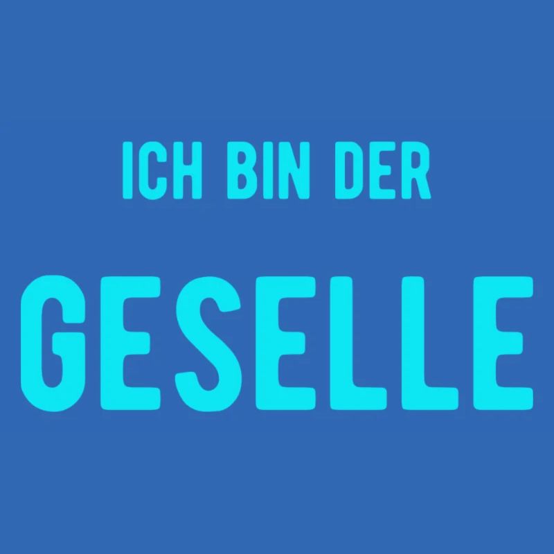 ich bin der Geselle