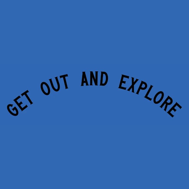 Get out and explore