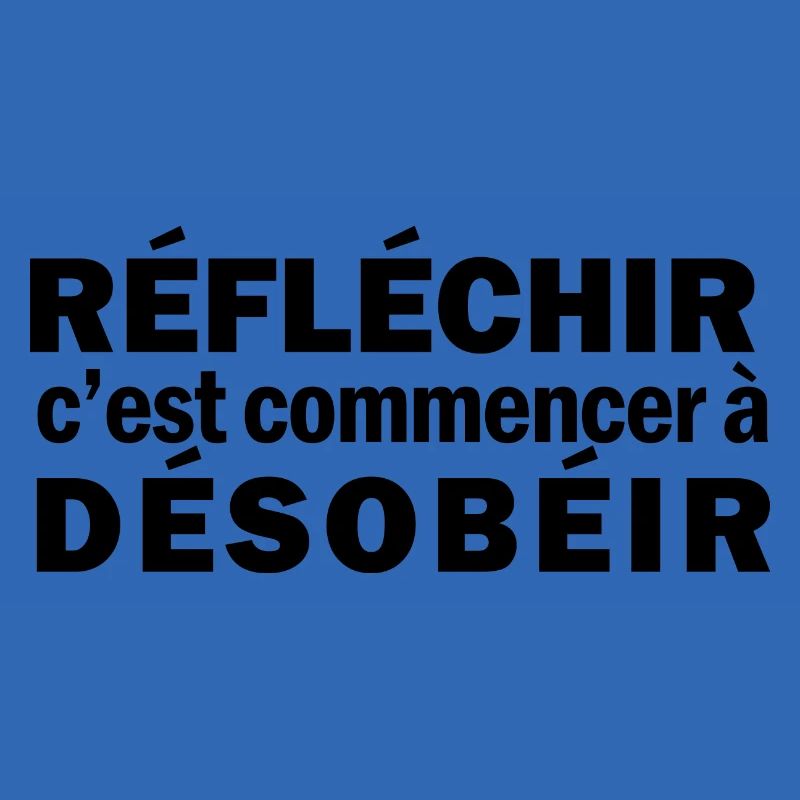 Réfléchir c'est commencer à désobéir