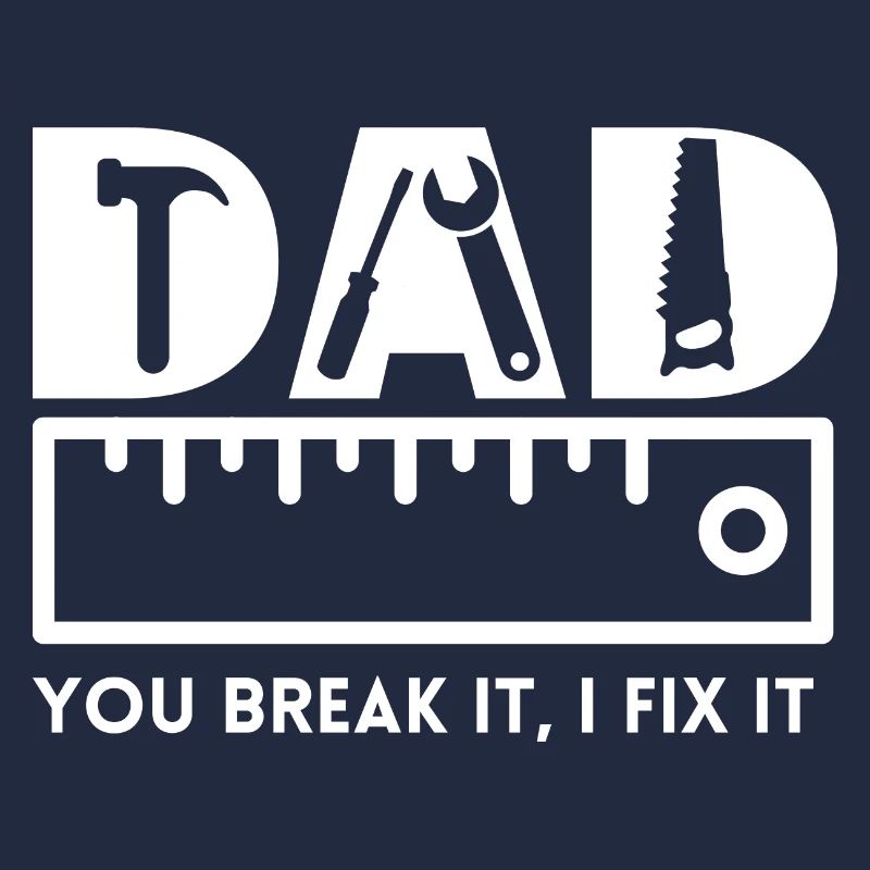 DAD, you break it, I fix it, Vatertag