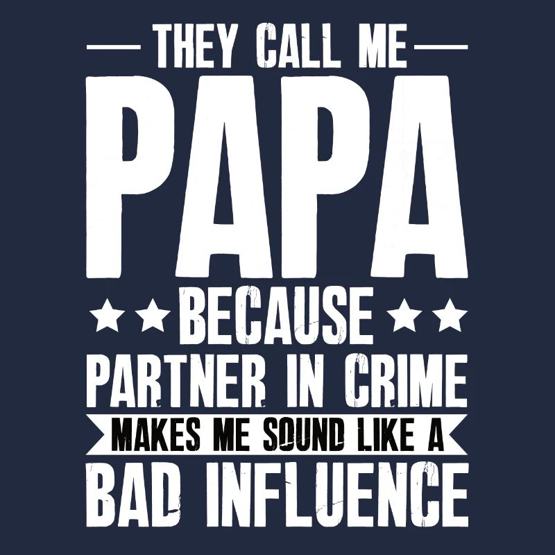Dad Bad Influence - Father Gift