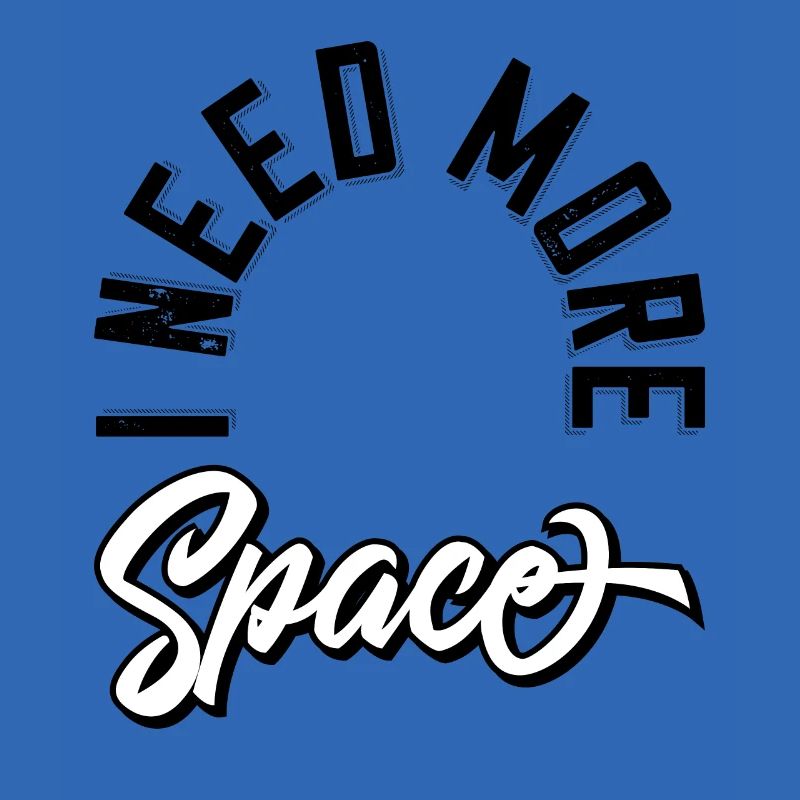 I need more space