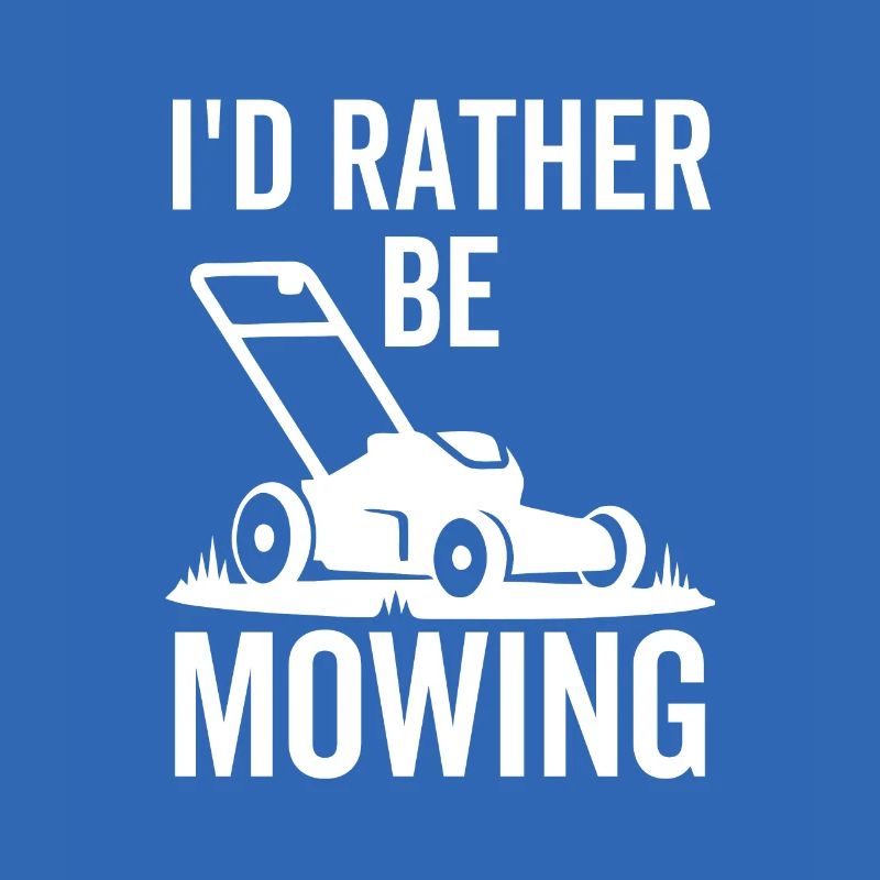 I'd Rather Be Mowing