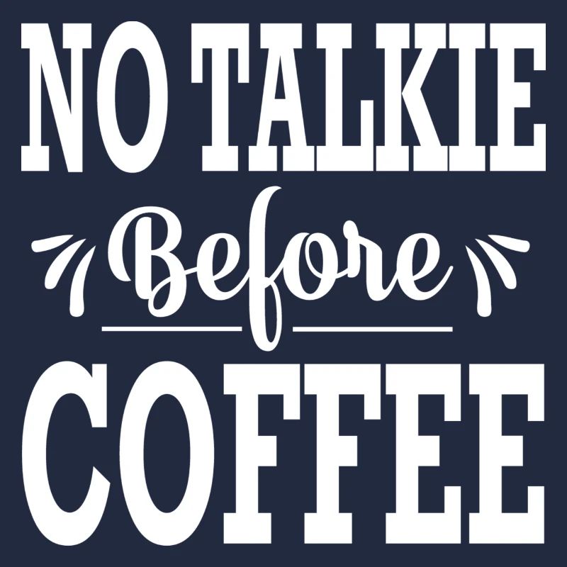 No Talkie before Coffee