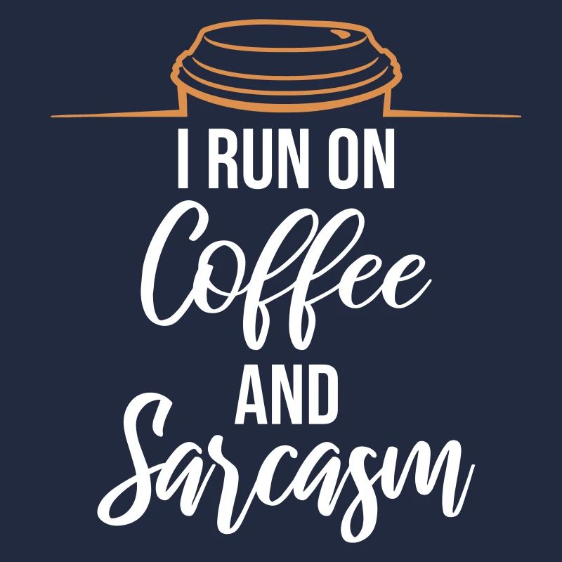I Run On Coffee And Sarcasm Sarkastischer Spruch