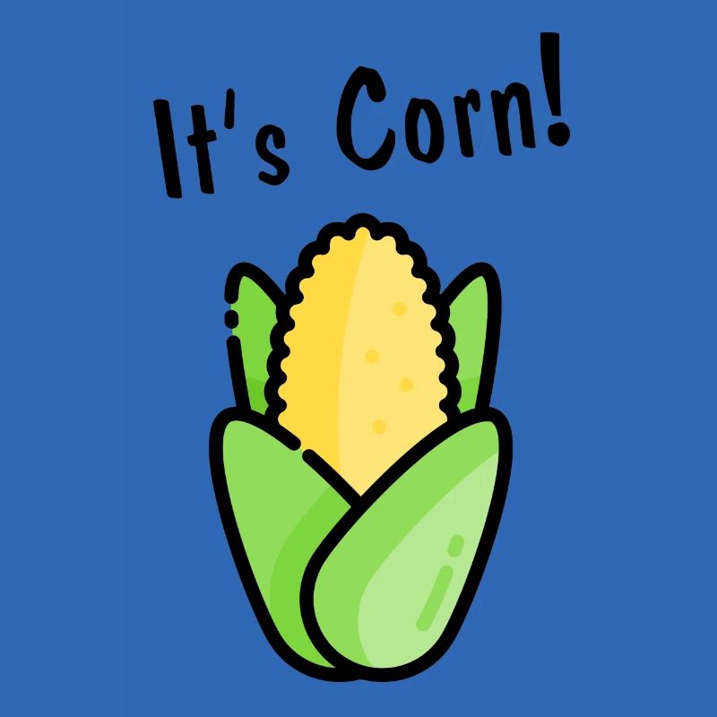 It's corn!