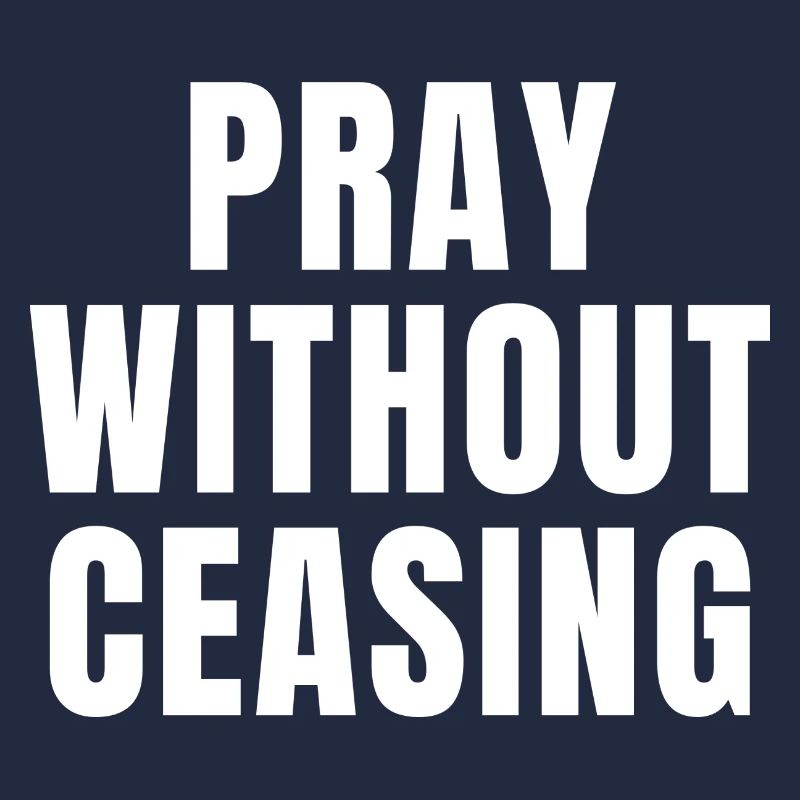 Pray Without Ceasing - Christian Quotes