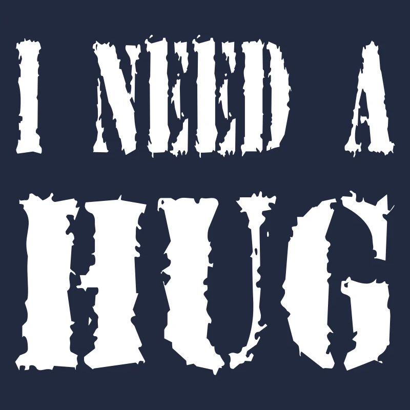 I NEED A HUG