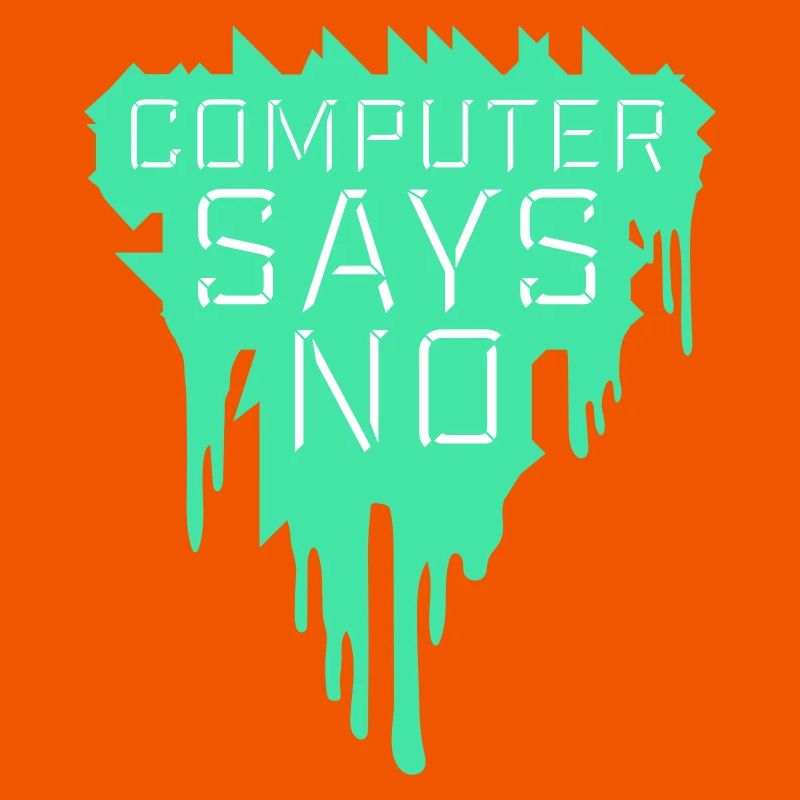 Computer Says No Funny Programmer Nerd Technique