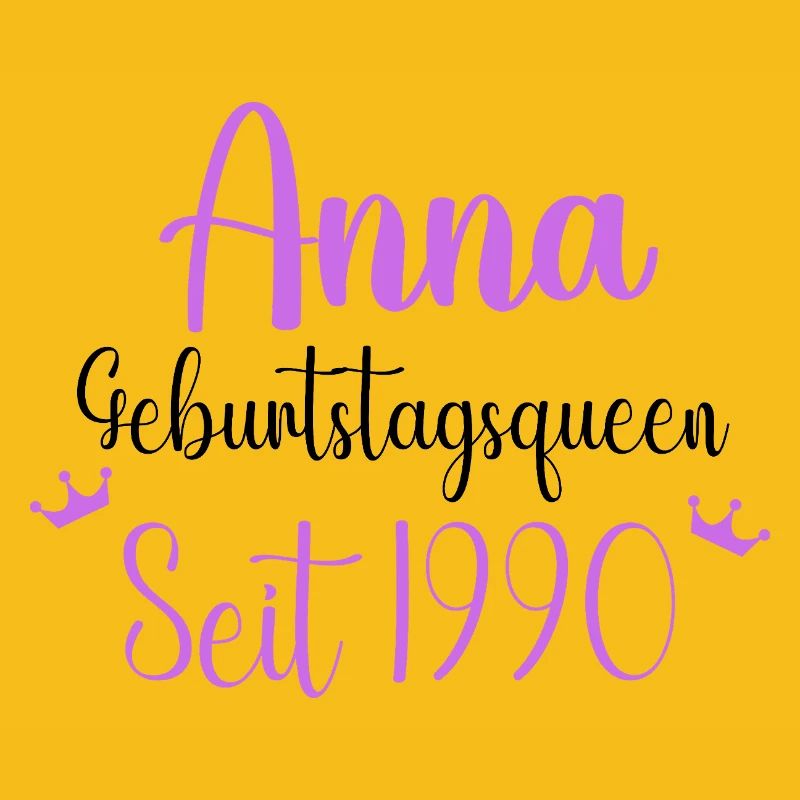 Anna Geburtstagsqueen Seit 1990 Geschenk Design