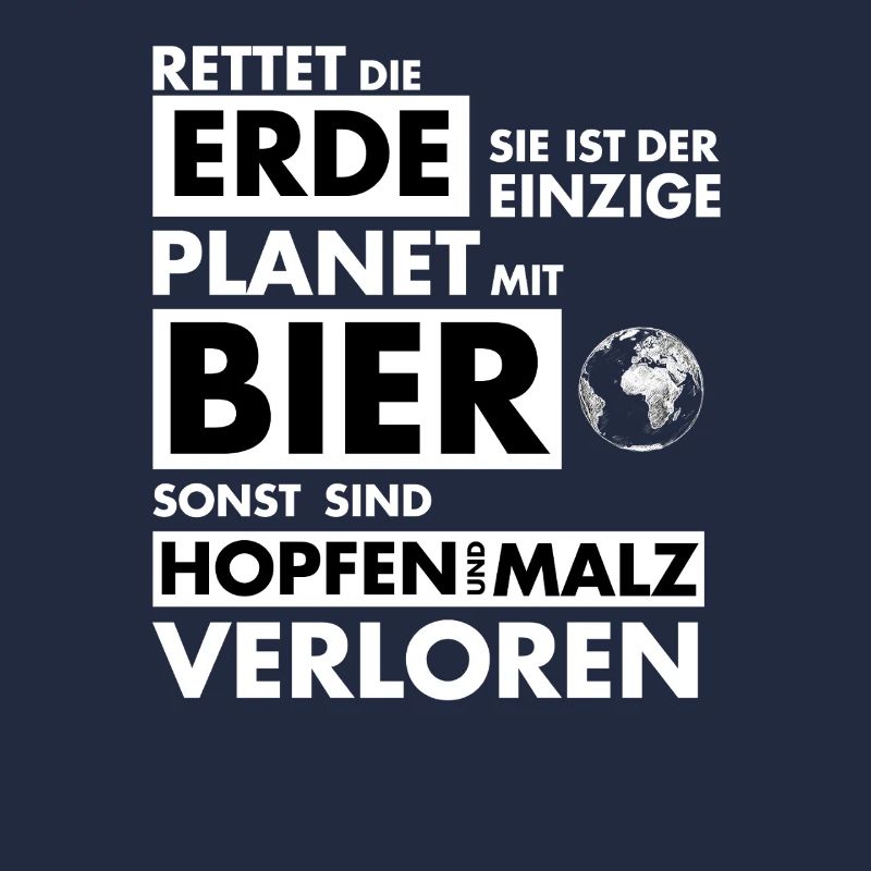 Rette die Erde Einziger Planet mit Bier