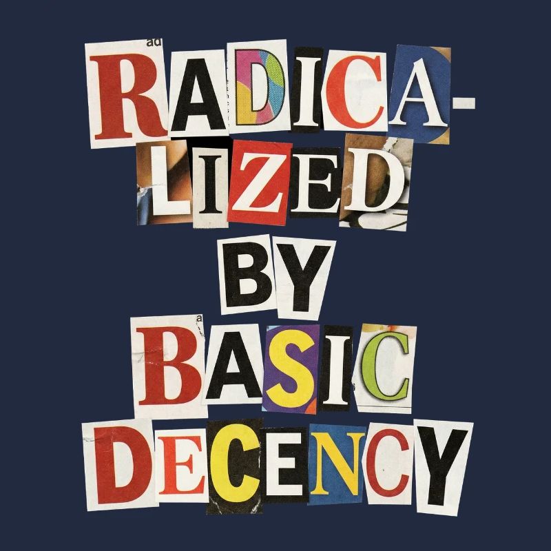 Radicalized by Decency Collage