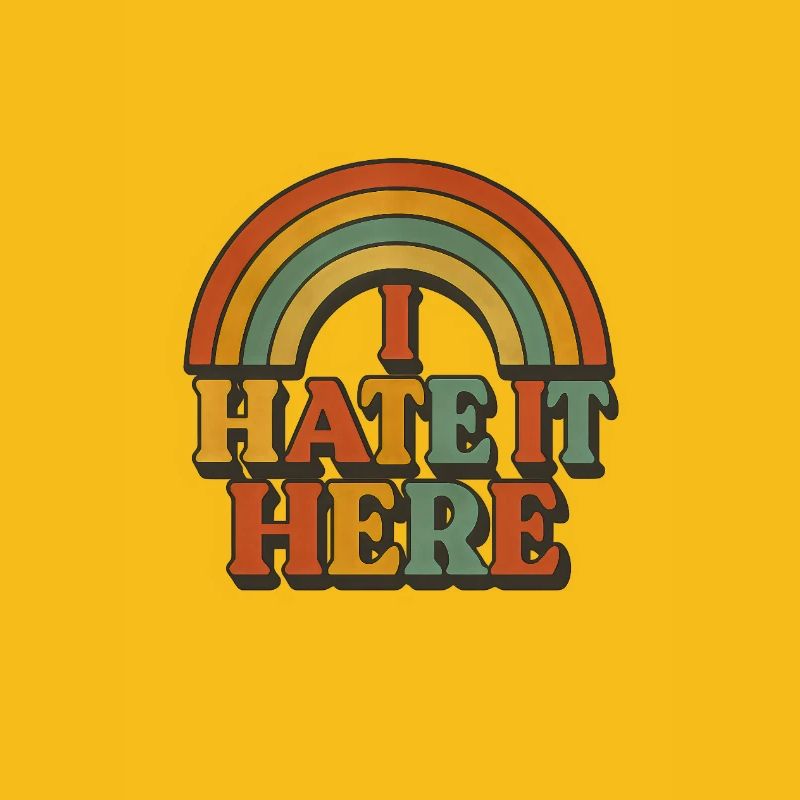 Ironic I hate it here rainbow