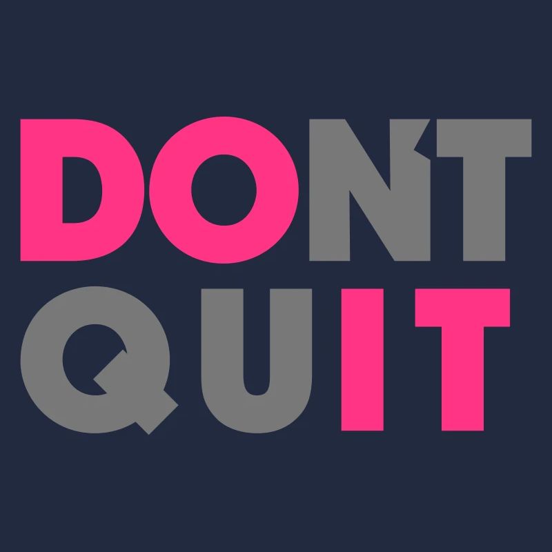 Do it Don`t Quit