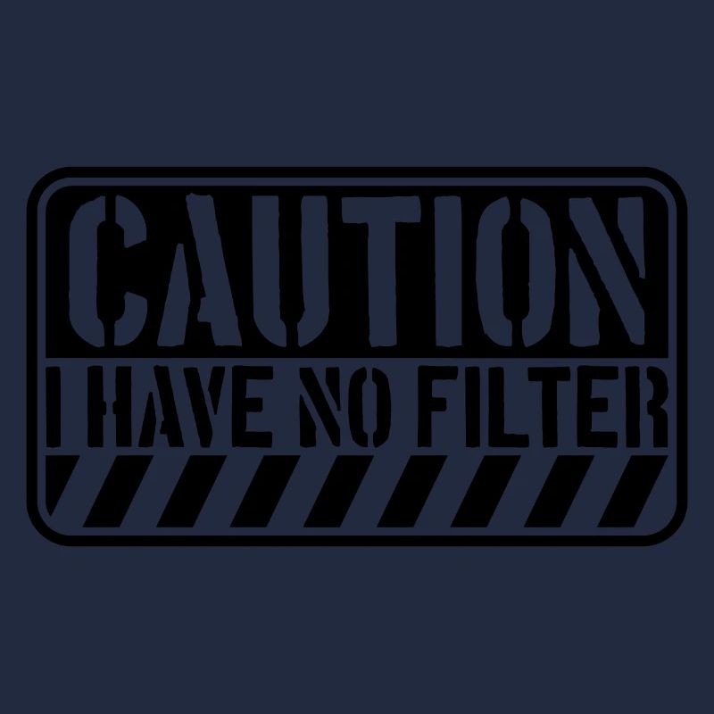 caution no filter Zitat
