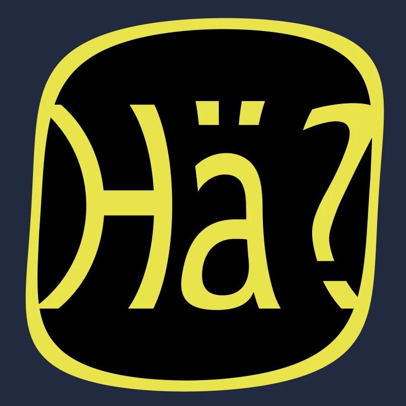Wie bitte? Was? Hä?