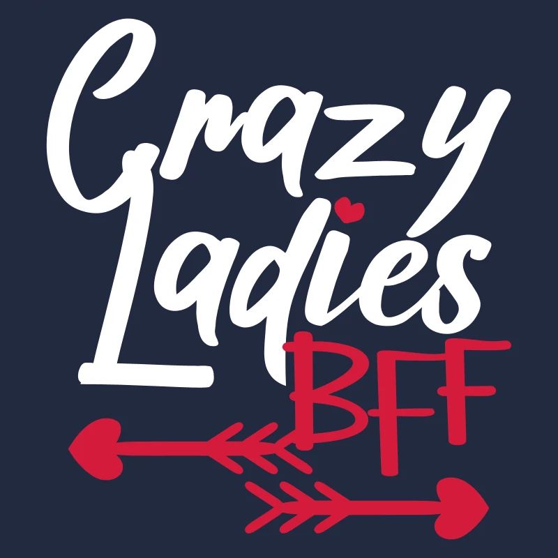 Verrückte Freunde Crazy Ladies BFF
