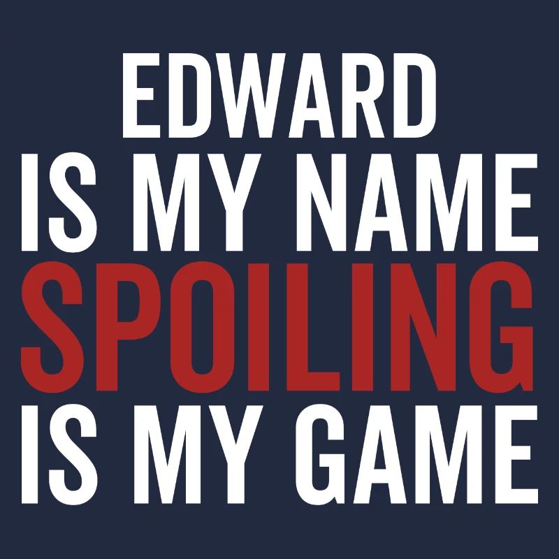 Edward est mon nom Spoiling est mon jeu