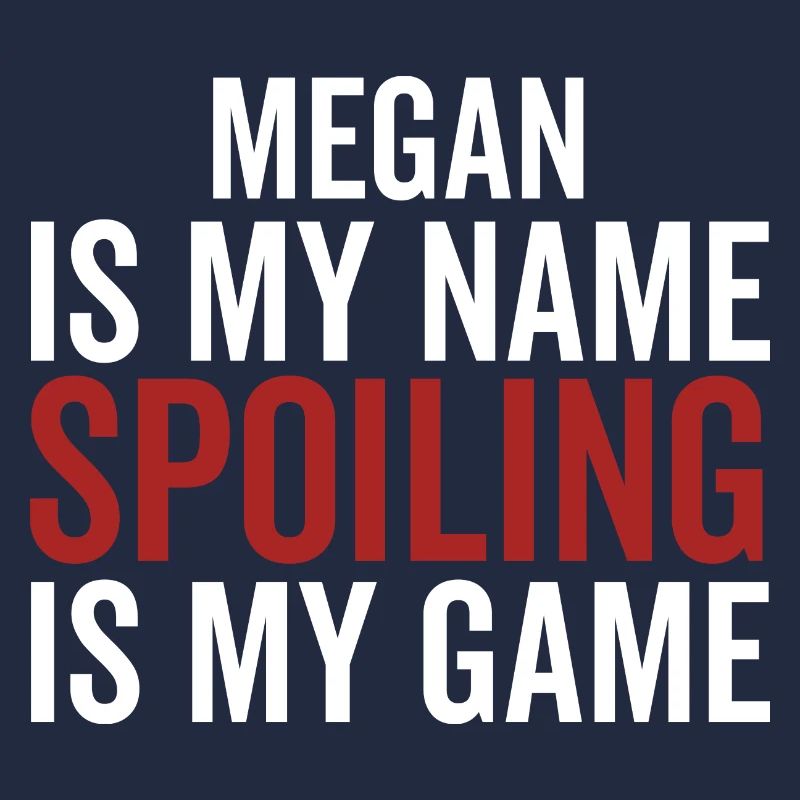 Megan est mon nom Spoiling est mon jeu
