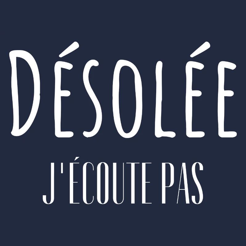 Désolée j'écoute pas