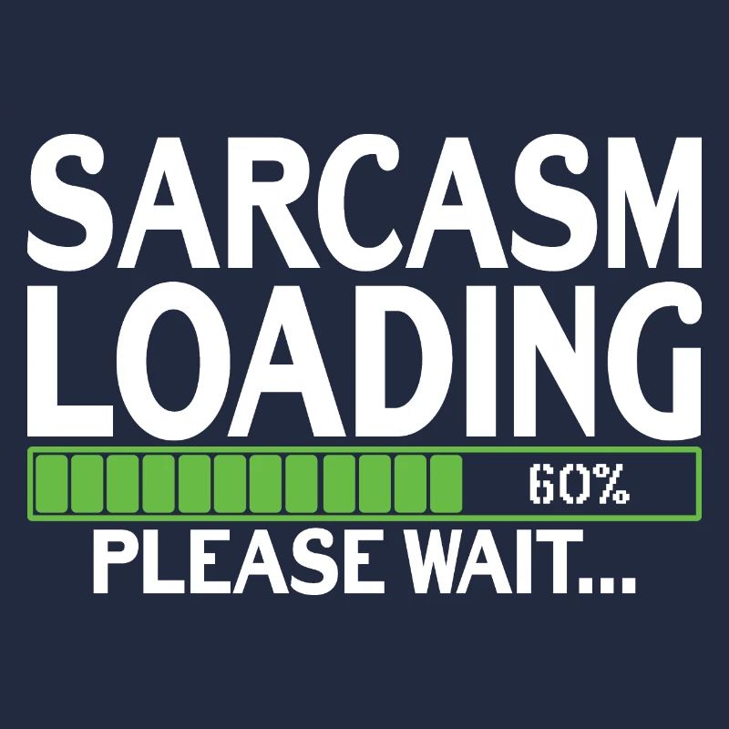 Sarcasm Loading please wait