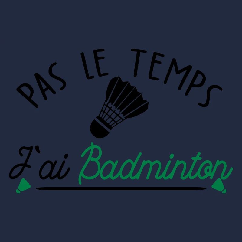 pas le temps j ai Badminton