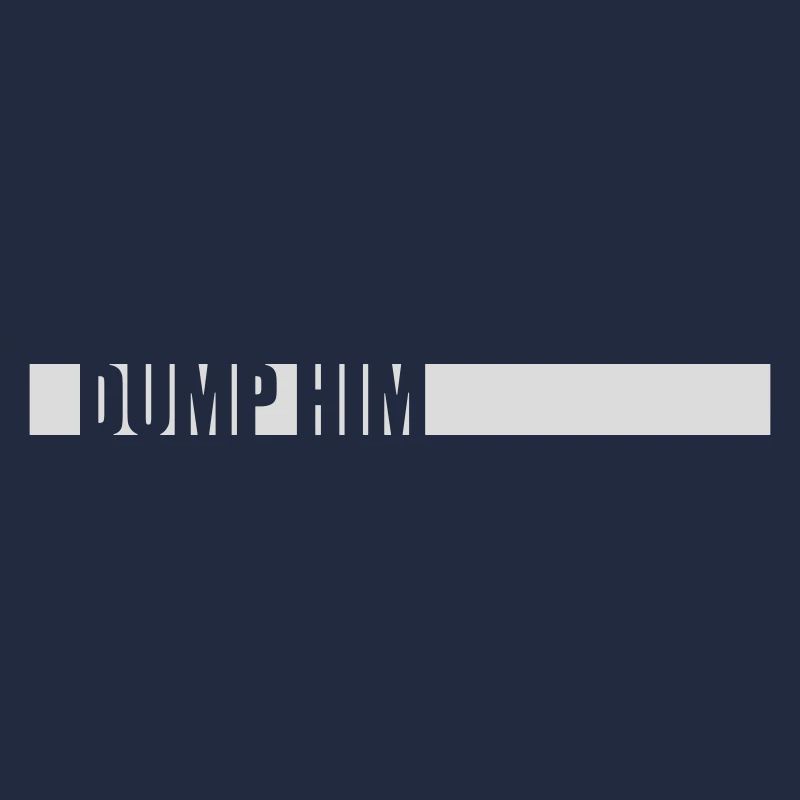 Dump Him Quote Logo