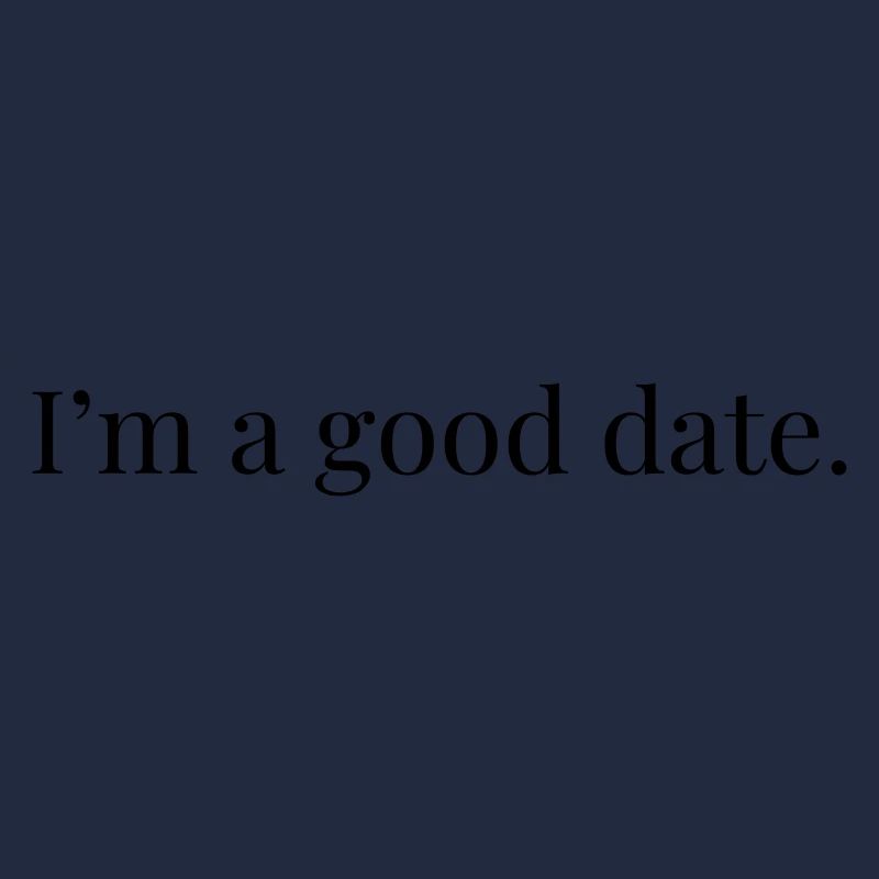 I'm A Good Date