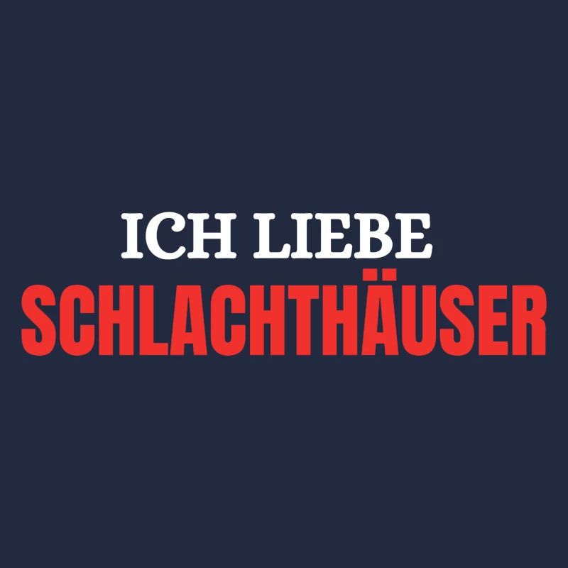 Ich liebe Schlachthäuser