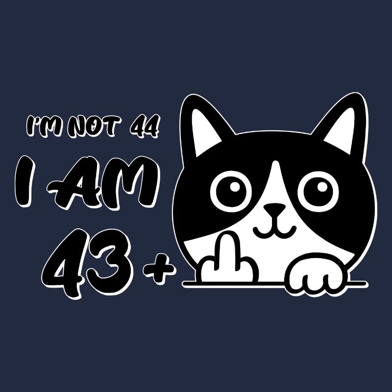 Ich bin nicht 44, ich bin 43 plus 1 Mittelfinger Katzenflip