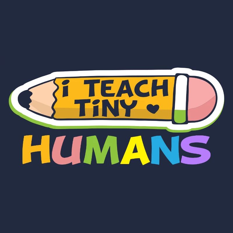I teach tiny Humans