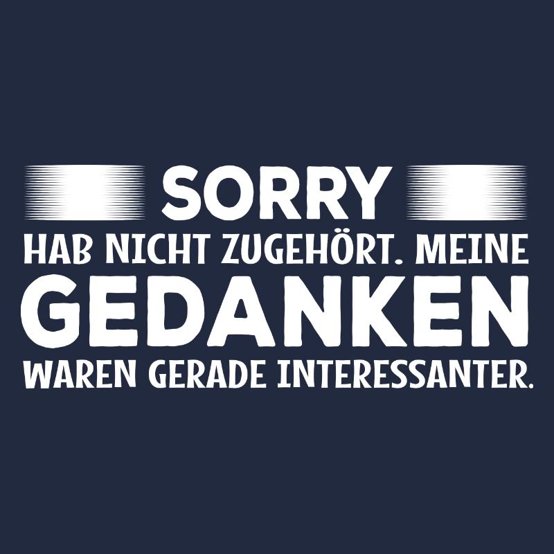 Lieber Gedanken - Spruch Statement Fun Sarkasmus