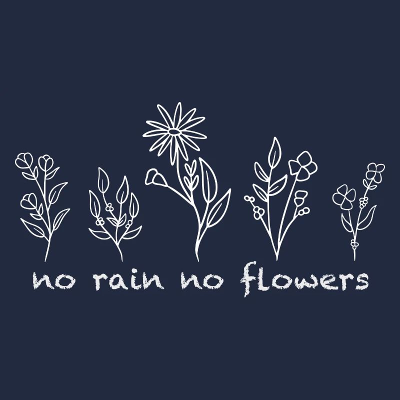 no rain no flowers