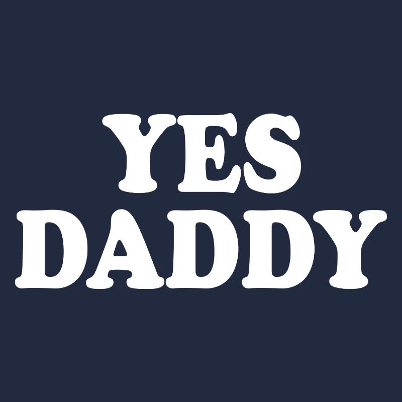 Yes daddy