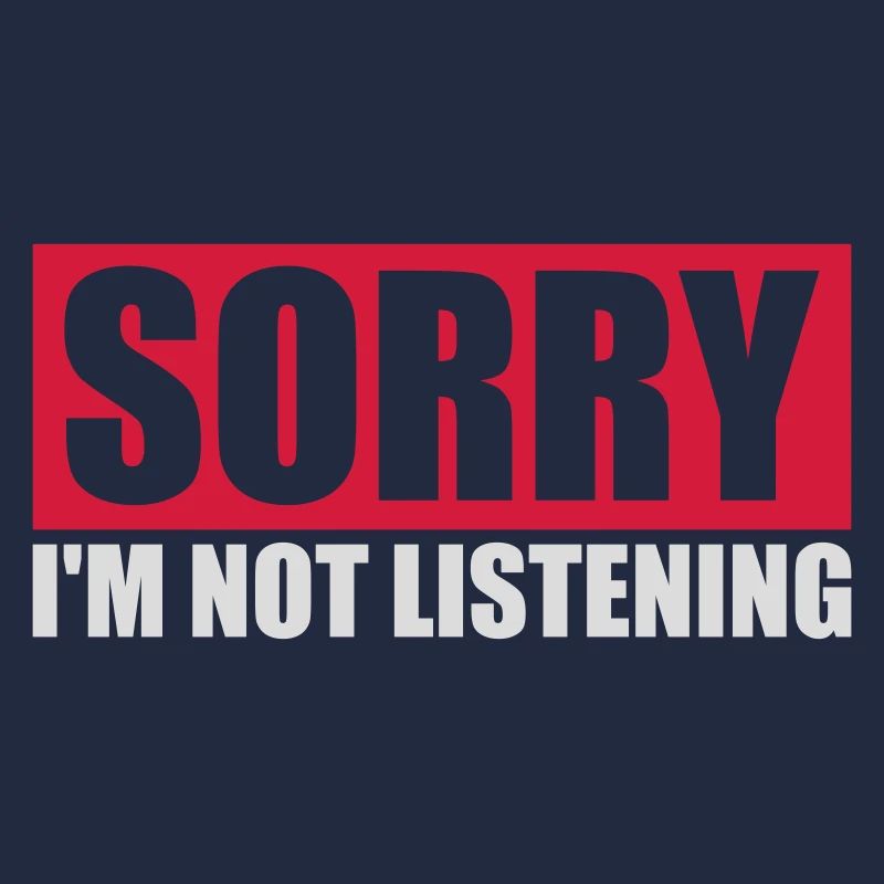 désolé de ne pas écouter