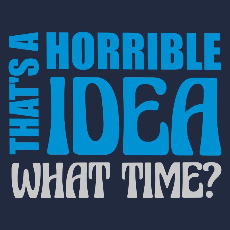 C’est une idée horrible