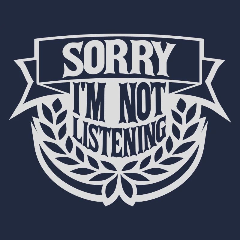 désolé de ne pas écouter
